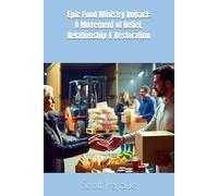 Epic Food Ministry Impact: A Movement of Relief, Relationship & Restoration