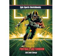 Epic Football Sketchbook: End Zone Energy: Creative football sketchbook for kids - blank drawing & doodle journal for young players and fans