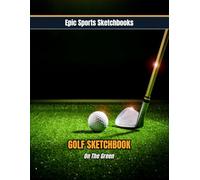 Epic Golf Sketchbook: On The Green: Stylish golf sketchbook for kids ages 10-16 - 100 blank pages for putts, doodles, design ideas, and creative golf art