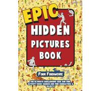 Epic Hidden Pictures Book: The Ultimate Challenging Seek and Find Activity Book | Search And Find Characters & Objects