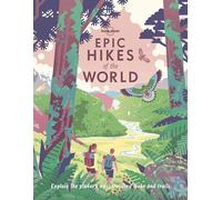 Epic Hikes of the World - 1ed - Anglais