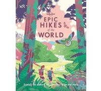 Lonely Planet – Epic Hikes of the World – 1re édition – Anglais