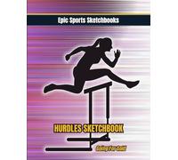 Epic Hurdles Sketchbook: Going For Gold: Girls track & field sketchbook - creative hurdles themed blank drawing journal for teen athletes