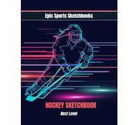 Epic Ice Hockey Sketchbook: Next Level: Creative ice hockey sketchbook for girls who love the game - creative blank art journal for drawing plays, team moments, and hockey inspiration