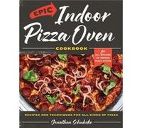 Epic Indoor Pizza Oven Cookbook by Jonathon Schuhrke Hardcover Book Jonathon Schuhrke (Auteur)