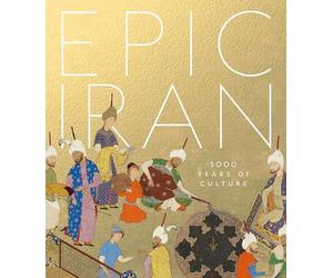 Epic Iran: 5000 Years of Culture