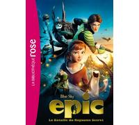 Epic, la bataille du royaume secret - Le roman du film