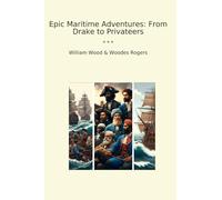 Epic Maritime Adventures: From Drake to Privateers