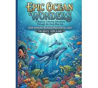 EPIC OCEAN WONDERS: A Majestic Coloring Adventure Through the Deep Blue Sea