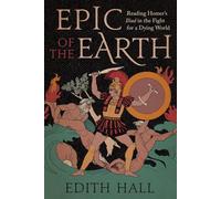 Epic of the Earth: Reading Homer’s Iliad in the Fight for a Dying World