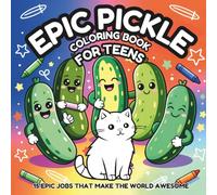 Epic Pickle Coloring Book for Teens: Funny, Quirky & Cool Pickle Designs to Color for Ages 9-14