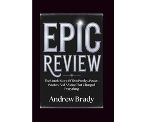 EPiC Review: The Untold Story Of Elvis Presley, Power, Passion, And A Voice That Changed Everything