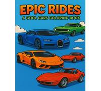 Epic Rides: A Cool Cars Coloring Book: Ages 4-8
