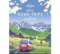 Lonely Planet – Epic Road Trips of Europe – 1re édition – Anglais