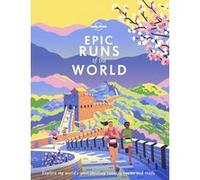 Lonely Planet – Epic Runs of the World – Parcours mondiaux de course exaltants – 1re éd.