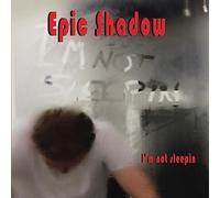 Epic Shadow - I'M Not Sleepin'