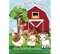 Epic Skills Academy Farm Animals Coloring Book: Fun and Educational Coloring Pages Featuring Cows, Pigs, Chickens, and More
