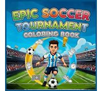 Epic Soccer Tournament Coloring Book for kids: Exciting Illustrations of Matches, Stadiums, and Flags for Little Champions Ages 4-8