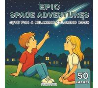 Epic Space Adventures: Cute & Relaxing Coloring Book about Space, Aliens, Adventure and Mystery | 50 Images, 8.5x8.5 inches