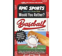 EPIC SPORTS Would You Rather? Baseball Volume 1: Greatest Baseball Players of All Time: Step up to the plate: From Ruth to Ohtani, 125 legends and the calls only you can make.