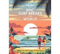 Lonely Planet – Epic Surf Breaks of the World – 1re édition – Anglais