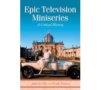 Epic Television Miniseries: A Critical History