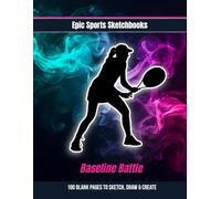 Epic Tennis Sketchbook: Baseline Battle: Creative tennis sketchbook for athletes - unlined notebook for practice notes, drills, and team goals on and off the court