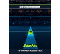 Epic Tennis Sketchbook: Match Point: A fun tennis sketchbook for players - blank art journal for kids and teens to draw, write, and capture their love for the game