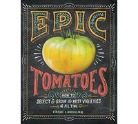 Craig LeHoullier – Epic Tomatoes – Choisir et cultiver les meilleures variétés