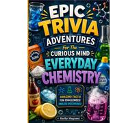 Epic Trivia Adventures For The Curious Mind: Chemistry in Everyday Life