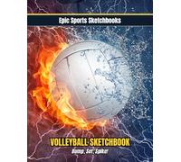 Epic Volleyball Sketchbook: Bump, Set, Spike!: Creative volleyball blank notepad for players - fun inexpensive gift for tweens & teens who love smashing it on the court!