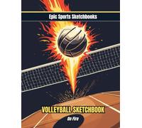Epic Volleyball Sketchbook: On Fire!: High-energy volleyball sketchbook for kids and teens - 100 blank unlined pages for drawing plays, match moments, and volleyball-inspired creativity