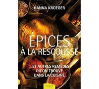 Epices à la rescousse - Et autres remèdes qu'on trouve dans la cuisine