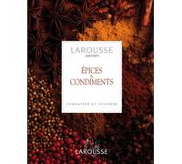 Epices & condiments. Connaître et préparer