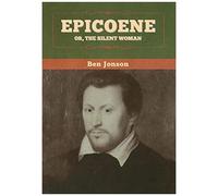 Epicoene; Or, The Silent Woman