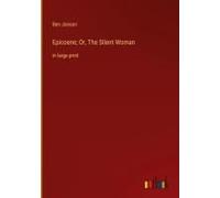 Epicoene; Or, The Silent Woman