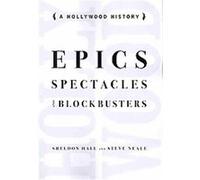 Epics, Spectacles, and Blockbusters, Contemporary Film and Television Series Sheldon Hall, Steve Neale (Auteur)
