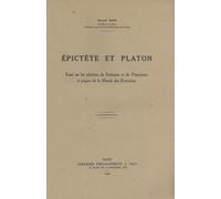 Epictète Et Platon - Essai Sur Les Relations Du Stoïcisme Et Du Platonisme À Propos De La Morale Des Entretiens