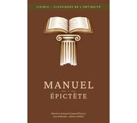 Épictète - Manuel (Le petit guide de la vie stoïcienne): LISIBLE - parce que les classiques n’ont pas à être compliqués