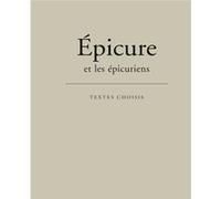 Épicure et les épicuriens: Textes choisis par Jean Brun