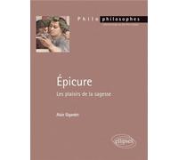 Epicure. Les plaisirs de la sagesse - Alain Gigandet - Ellipses - broché - Etude