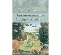 Epicureanism at the Origins of Modernity Catherine Wilson (Auteur)