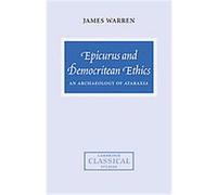 Epicurus and Democritean Ethics, Cambridge Classical Studies James Warren (Auteur)