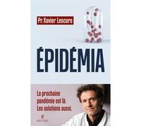 Epidémia - La prochaine pandémie est là, les solutions aussi - Xavier Lescure - Robert Laffont - broché - Essai