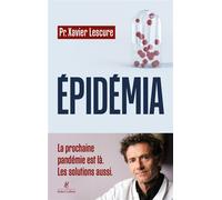 Epidémia - La prochaine pandémie est là, les solutions aussi - Xavier Lescure - Robert Laffont - broché - Essai