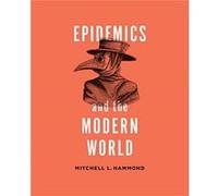Epidemics and the Modern World by Mitchell Hammond Mitchell Hammond (Auteur)