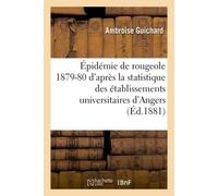 Épidémie de rougeole observée en 1879-1880 d'après la statistique Officielle des établissements universitaires de la ville d'Angers - Ambroise Guichard - Hachette Bnf - broché - Livre