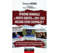 Epidémie mondiale de morts subites en 2021-2022 - Vaccins COVID coupables ? - Edward Dowd - Marco Pietteur - broché - Guide