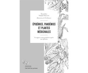 Epidemies, pandemies et plantes medicinales Se soigner avant, pendant et après une infection - Thierry Thévenin - Les Mots Qui Portent - broché - Guide