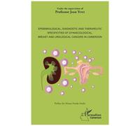 Epidemiological, diagnostic and therapeutic specificities of gynaecological, breast and urological cancers in Cameroon - Jean Yomi - L'harmattan - broché - Scolaire / Universitaire